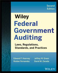 Cover image for Wiley Federal Government Auditing, Second Edition - Laws, Regulations, Standards, Practices, & Sarbanes-Oxley