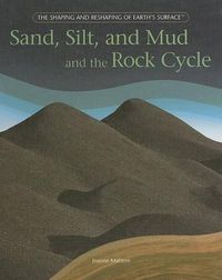 Cover image for Sand, Silt, and Mud and the Rock Cycle