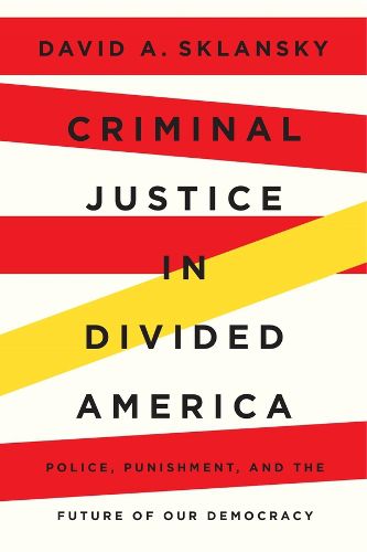 Criminal Justice in Divided America