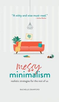 Cover image for Messy Minimalism: Realistic Strategies for the Rest of Us