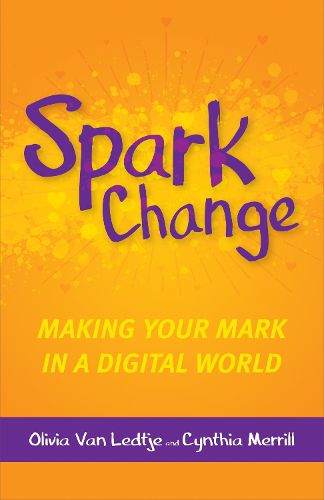 Cover image for Spark Change: Making Your Mark in a Digital World