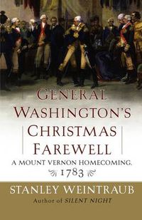 Cover image for General Washington's Christmas Farewell: A Mount Vernon Homecoming, 1783