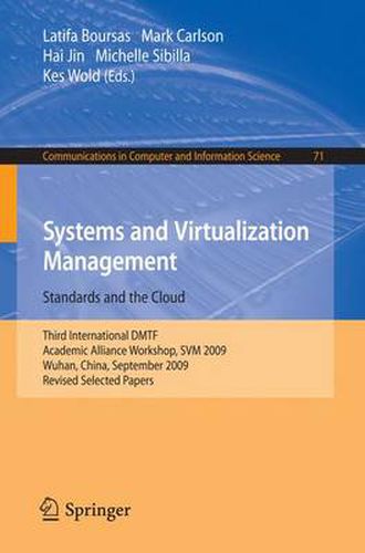 Cover image for Systems and Virtualization Management: Standards and the Cloud: Third International DMTF Academic Alliance Workshop, SVM 2009, Wuhan, China, September 22-23, 2009. Revised Selected Papers