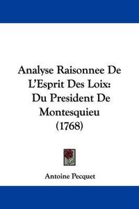 Cover image for Analyse Raisonnee de L'Esprit Des Loix: Du President de Montesquieu (1768)