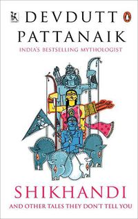 Cover image for Shikhandi: And Other Tales They Don't Tell You