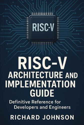 Cover image for RISC-V Architecture and Implementation Guide