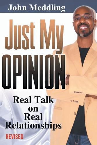 Cover image for Just My Opinion: Real Talk on Real Relationships