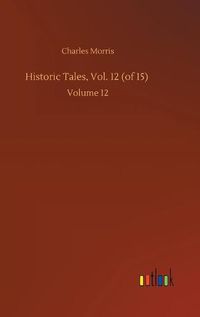 Cover image for Historic Tales, Vol. 12 (of 15): Volume 12