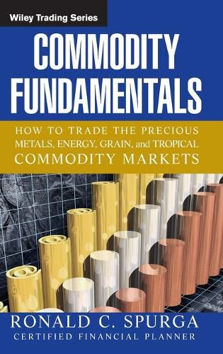 Cover image for Commodity Fundamentals: How to Trade the Precious Metals, Energy, Grain, and Tropical Commodity Markets