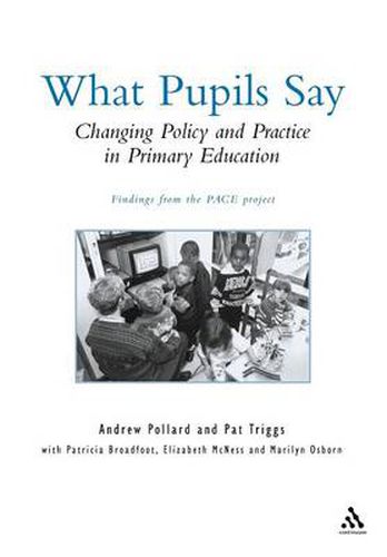 Cover image for What Pupils Say: Changing Policy and Practice in Primary Education