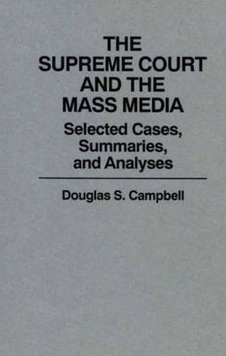 Cover image for The Supreme Court and the Mass Media: Selected Cases, Summaries, and Analyses