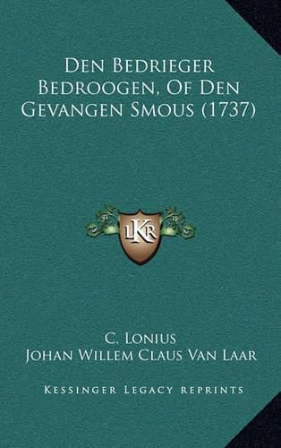 Cover image for Den Bedrieger Bedroogen, of Den Gevangen Smous (1737)