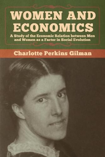 Cover image for Women and Economics: A Study of the Economic Relation between Men and Women as a Factor in Social Evolution