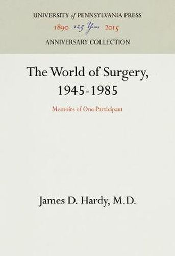 Cover image for The World of Surgery, 1945-1985: Memoirs of One Participant