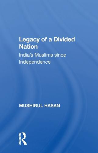 Cover image for Legacy of a Divided Nation: India's Muslims since Independence
