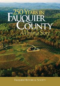 Cover image for 250 Years in Fauquier County: A Virginia Story