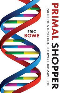 Cover image for Primal Shopper: Unlocking Shopper DNA to Power Your Marketing
