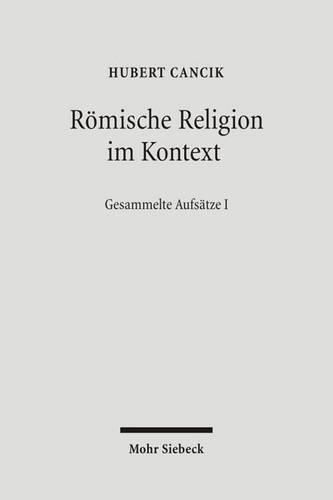 Cover image for Roemische Religion im Kontext: Kulturelle Bedingungen religioeser Diskurse. Gesammelte Aufsatze I