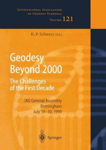 Geodesy Beyond 2000: The Challenges of the First Decade, IAG General Assembly Birmingham, July 19-30, 1999