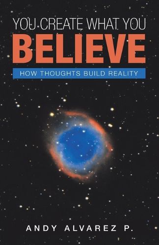 Cover image for You Create What You Believe: How Thoughts Build Reality