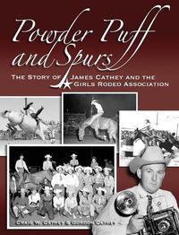 Cover image for Powder Puff and Spurs: The story of James Cathey and the Girls Rodeo Association