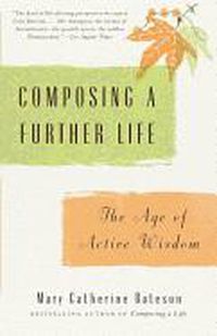 Cover image for Composing a Further Life: The Age of Active Wisdom