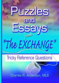 Cover image for Puzzles and Essays from  The Exchange: Tricky Reference Questions