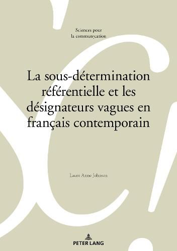 Cover image for La Sous-Determination Referentielle Et Les Designateurs Vagues En Francais Contemporain