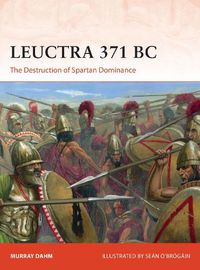 Cover image for Leuctra 371 BC: The Destruction of Spartan Dominance