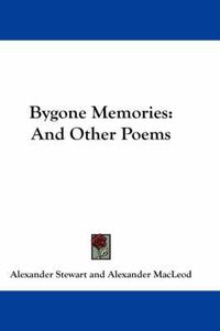Cover image for Bygone Memories: And Other Poems