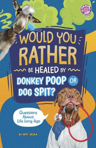Cover image for Would You Rather Be Healed by Donkey Poop or Dog Spit?