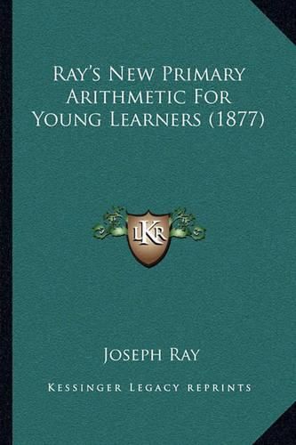 Ray's New Primary Arithmetic for Young Learners (1877)