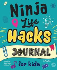 Cover image for Ninja Life Hacks Journal for Kids