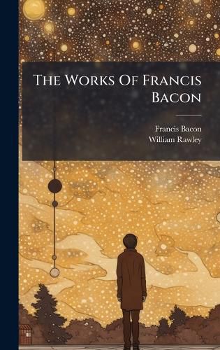 Cover image for The Works Of Francis Bacon