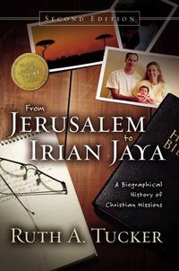 Cover image for From Jerusalem to Irian Jaya: A Biographical History of Christian Missions