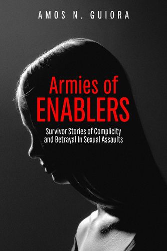 Cover image for Armies of Enablers: Survivor Stories of Complicity and Betrayal in Sexual Assaults