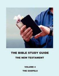 Cover image for The Bible Study Guide - The Gospels