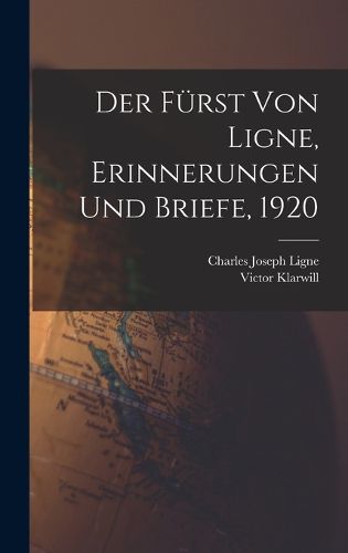 Cover image for Der Fuerst von Ligne, Erinnerungen und Briefe, 1920