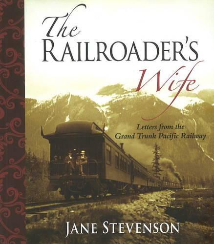 Cover image for The Railroader's Wife: Letters from the Grand Trunk Pacific Railway