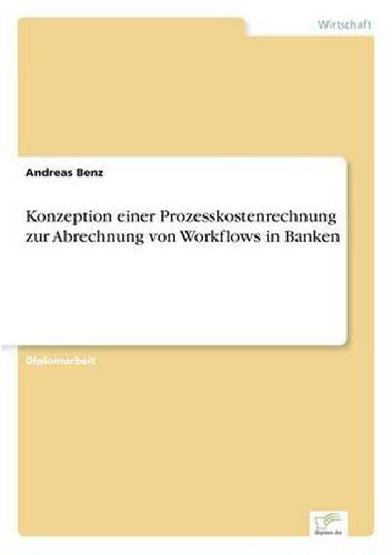 Cover image for Konzeption einer Prozesskostenrechnung zur Abrechnung von Workflows in Banken