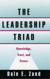 Cover image for The Leadership Triad: Knowledge, Trust, and Power