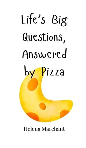 Cover image for Life's Big Questions, Answered by Pizza