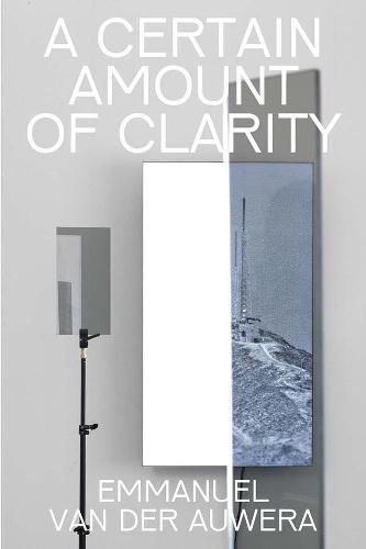 Cover image for Emmanuel Van der Auwera: A Certain Amount of Clarity