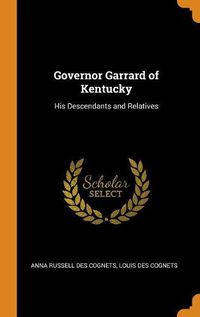 Cover image for Governor Garrard of Kentucky: His Descendants and Relatives