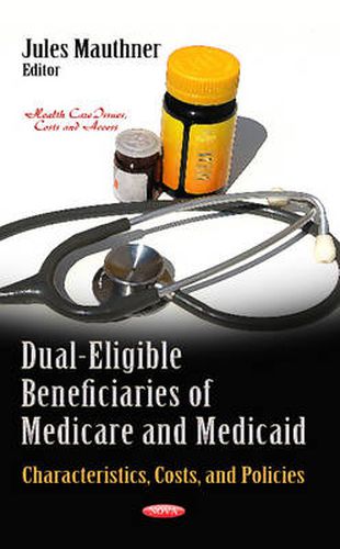 Cover image for Dual-Eligible Beneficiaries of Medicare & Medicaid: Characteristics, Costs & Policies