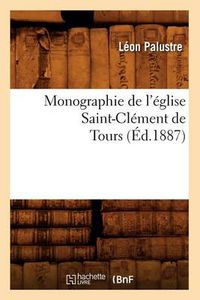 Cover image for Monographie de l'Eglise Saint-Clement de Tours (Ed.1887)