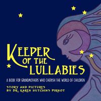 Cover image for Keeper of the Lullabies, a Book for Grandmothers Who Cherish the World of Children