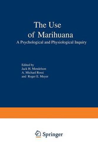 Cover image for The Use of Marihuana: A Psychological and Physiological Inquiry