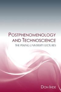 Cover image for Postphenomenology and Technoscience: The Peking University Lectures