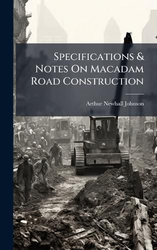 Cover image for Specifications & Notes On Macadam Road Construction